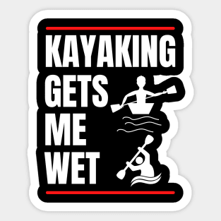 Kayaking Gets Me Wet Sticker